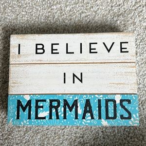 I believe in mermaids plaque